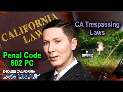 California &quot;Trespassing&quot; Laws | Penal Code 602 PC