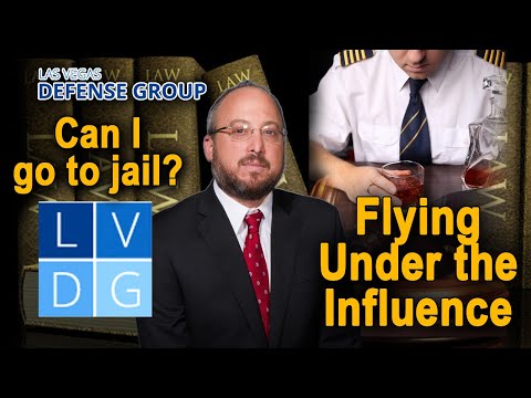 What is &quot;flying under the influence&quot; in Nevada? Can I go to jail? Laws &amp; penalties