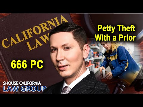 Penal Code § 666 PC - Petty Theft With a Prior ▶