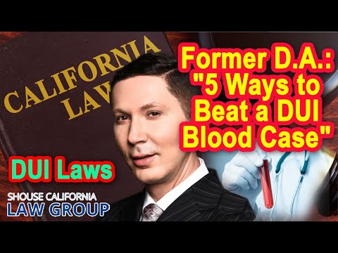 Former D.A.: &quot;5 Ways to Beat a DUI Blood Case&quot;