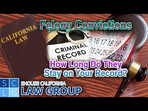 How Long Does a Felony Stay on Your Record in California? | Shouse California Law Group