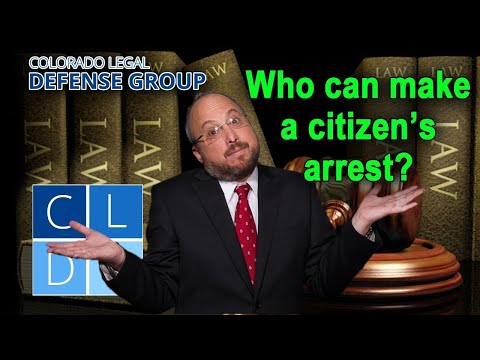 Who can make a &quot;citizen&#039;s arrest&quot; in Colorado?