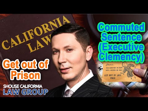 How to get a sentence commuted (executive clemency) in California?