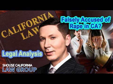 Legal Analysis: Falsely accused of rape in California?