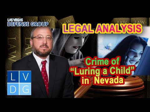 LEGAL ANALYSIS -- Crime of &quot;Luring a minor&quot; in Nevada -- What is it? And will it land me in jail?