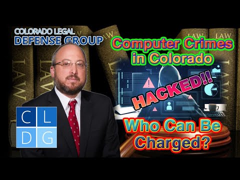 Who Can Be Charged with &quot;Computer Crimes&quot; in Colorado? -- Top Defense Attorney Explains