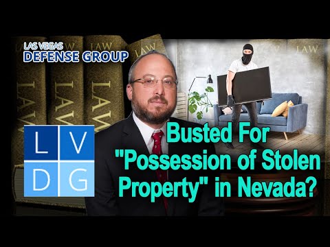What if I&#039;m busted for &quot;possession of stolen property&quot; in Nevada? (UPDATED LAW IN DESCRIPTION)