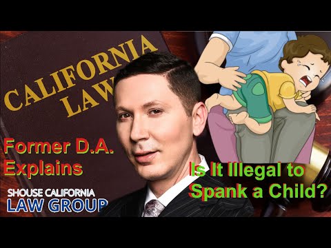Is it illegal to spank a child in California? A former D.A. Explains