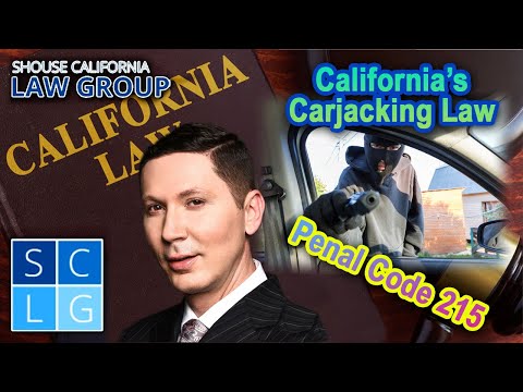 California&#039;s &quot;Carjacking&quot; Law -- Penal Code 215 PC