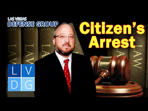 Citizen&#039;s arrest in Nevada? Is it LEGAL? Las Vegas criminal defense attorney explains