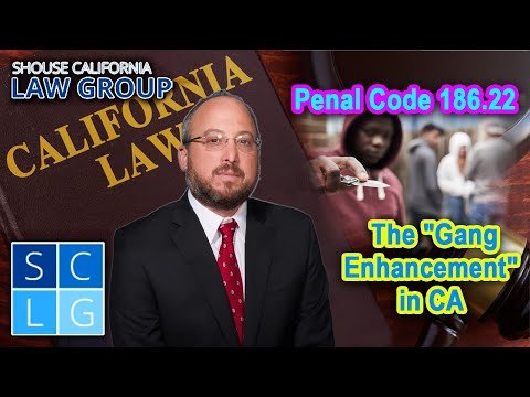 Penal Code 186.22 - The &quot;Gang Enhancement&quot; in California