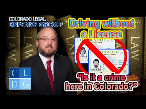 Driving without a license in Colorado -- Is it a crime? [2022 UPDATES IN DESCRIPTION]