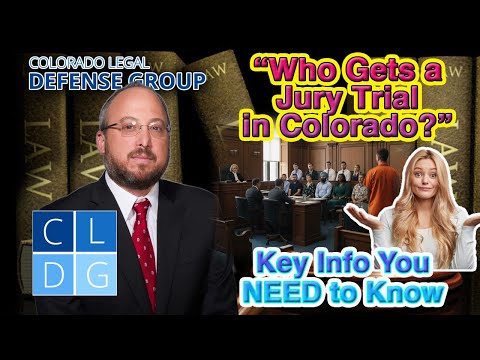 Should I Accept a Jury Trial in Colorado? -- How the Process Works