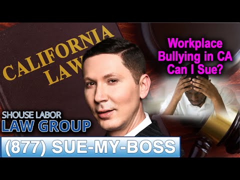 Workplace bullying in California -- &quot;When can I sue?&quot;