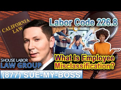 Labor Code 226.8 -- Misclassification of Employees
