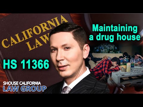 Health &amp; Safety Code 11366 HS – Crime of Operating or Maintaining a Drug House – LEGAL ANALYSIS