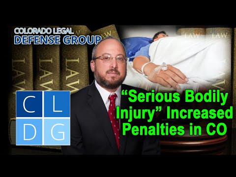 Causing &quot;serious bodily injury&quot; -- How it increases penalties for crimes in Colorado