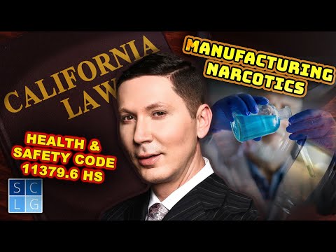 11379.6 HS - Manufacturing Narcotics in California