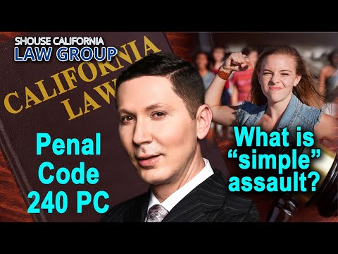 Simple &quot;assault&quot; in California | Penal Code 240 PC