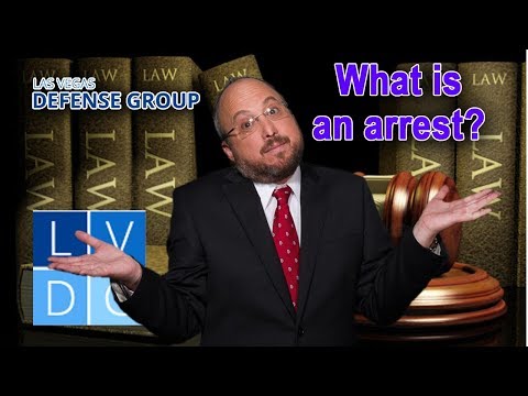 What is an arrest in Nevada? (explained by Las Vegas criminal defense lawyers)