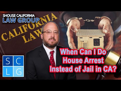 When Can I Do House Arrest Instead of Jail in California?
