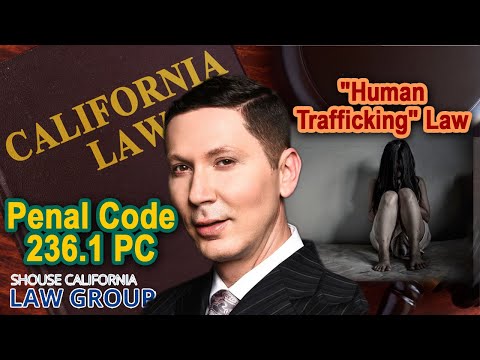 Penal Code 236.1 PC - California &quot;human trafficking&quot; law