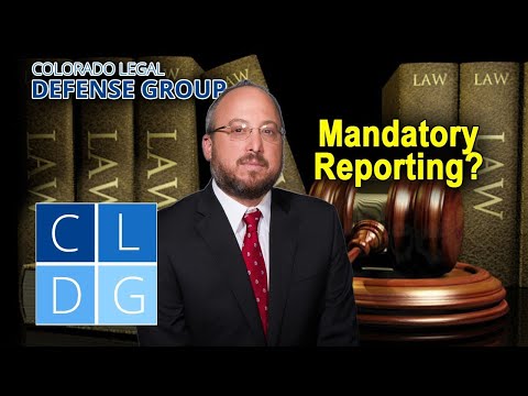 &quot;Mandatory reporting&quot; in Colorado -- Who must do it? [2022 UPDATES IN DESCRIPTION]