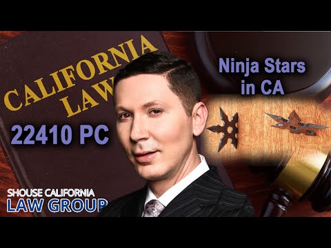 &quot;Shurikens&quot; or Ninja Throwing Stars – Are they legal in California? Penal Code 22410 PC