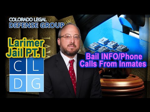 Larimer Jail in Colorado Part 1 – Bail Information and Phone Calls from Inmates