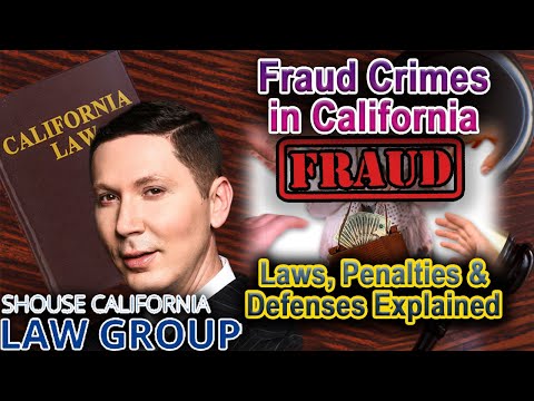 Crime of “Fraud” in California -- Laws, Penalties, &amp; Defenses Explained by Top Defense Attorney