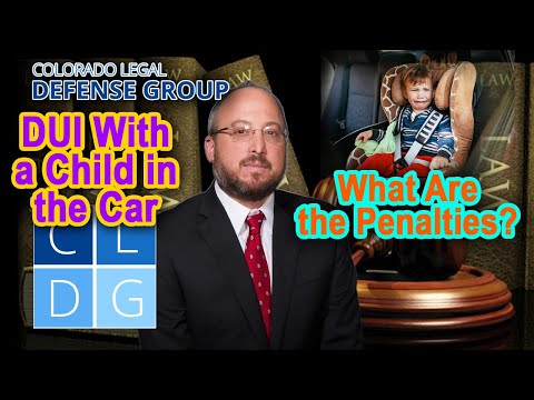 DUI with a child in the car in Colorado – &quot;What are the penalties?&quot;