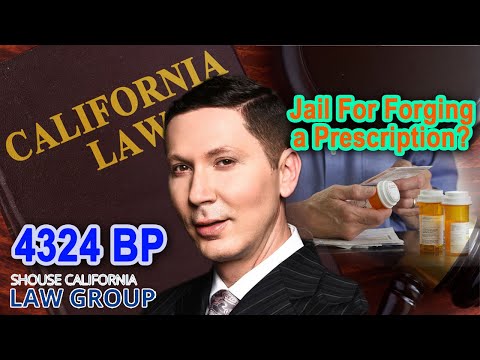 Go to jail for forging a prescription? (Business and Professions Code 4324 BP)