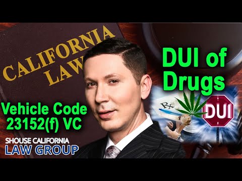 Vehicle Code 23152f VC - 5 Key Things to Know about &quot;DUI of Drugs&quot;