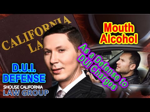 &quot;Mouth Alcohol&quot; as a defense to a DUI charge