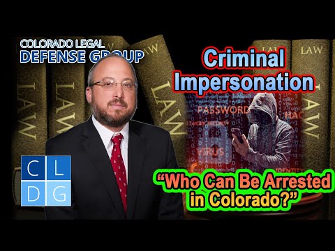 &quot;Criminal impersonation&quot; in Colorado - What is it? When is it illegal? [2022 UPDATES IN DESCRIPTION]