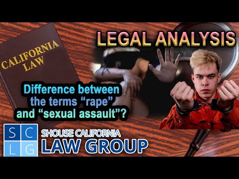 LEGAL ANALYSIS -- Whats the difference between &quot;rape&quot; and &quot;sexual assault&quot; in California law?