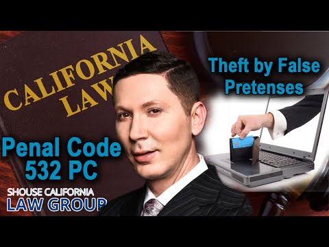 Penal Code 532 PC - &quot;Theft by false pretenses&quot; - California law