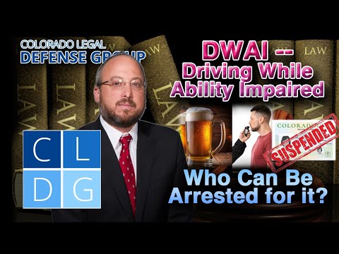 DWAI Laws in Colorado -- &quot;Who Can Be Arrested for it?&quot;