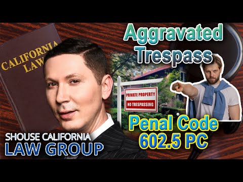 What is &quot;Aggravated Trespass?&quot; -- California Penal Code 602.5 PC