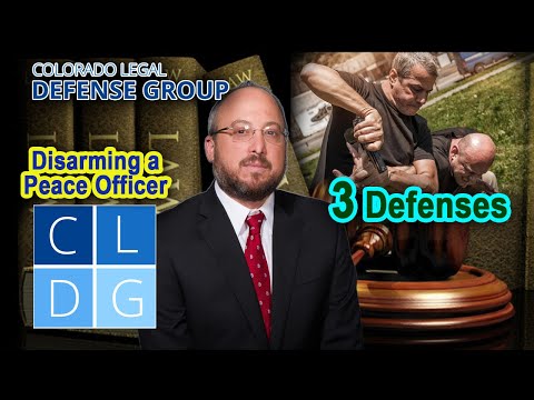 Arrested for Disarming a Peace Officer in Colorado? 3 Defenses