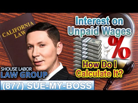 Can I Collect Interest on Unpaid Wages? -- How to determine unpaid wages interest in California Law