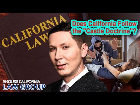 Does California follow the &quot;castle doctrine&quot;?