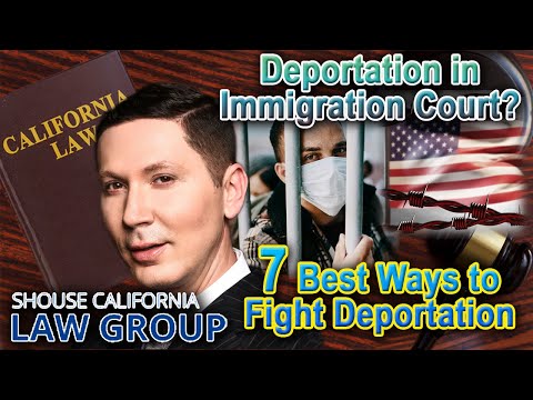 7 Best Ways to Stop Deportation in Immigration Court -- Top Defense Lawyer Explains