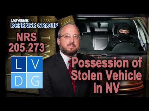 Possession of stolen vehicle in Nevada; laws &amp; penalties (NRS 205.273)