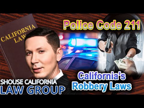“Police Code 211” What does it mean? California&#039;s Robbery Law Explained by Top Attorney