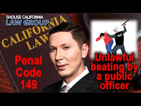 Penal Code 149 PC -- Unlawful Beating or Assault by a Public Officer