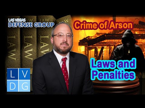 What happens if I get arrested for &quot;arson&quot; in Las Vegas, Nevada? Laws &amp; penalties