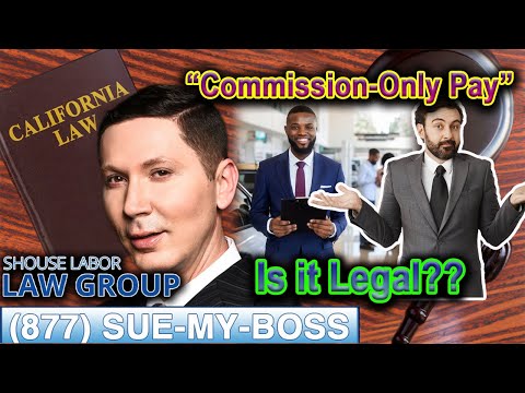 &quot;Commission-Only Pay&quot; -- Is it Legal in California?
