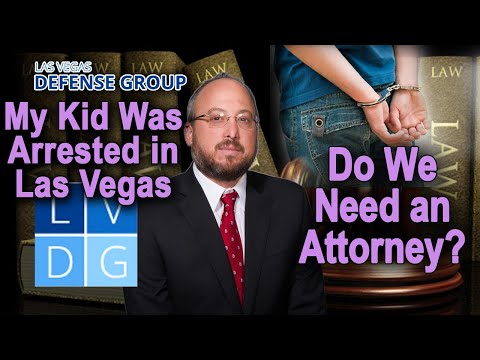 My kid&#039;s been arrested in Las Vegas ... should I hire a lawyer?