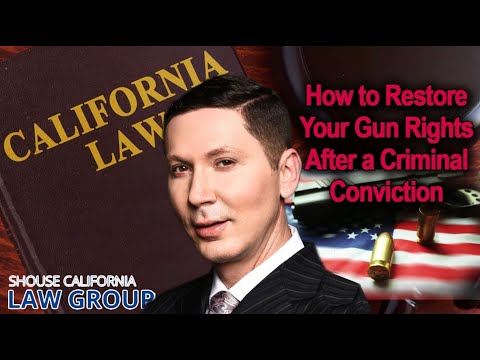 How to restore &quot;gun rights&quot; after a CA criminal conviction